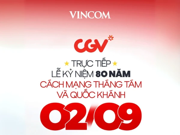 29 ĐIỂM VINCOM TRỰC TIẾP LỄ KỶ NIỆM 80 NĂM CÁCH MẠNG THÁNG 8 VÀ QUỐC KHÁNH 02.09 HOÀN TOÀN MIỄN PHÍ