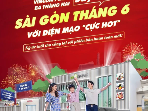 VINCOM PLAZA BA THÁNG HAI “SAY HI” SÀI GÒN THÁNG 6