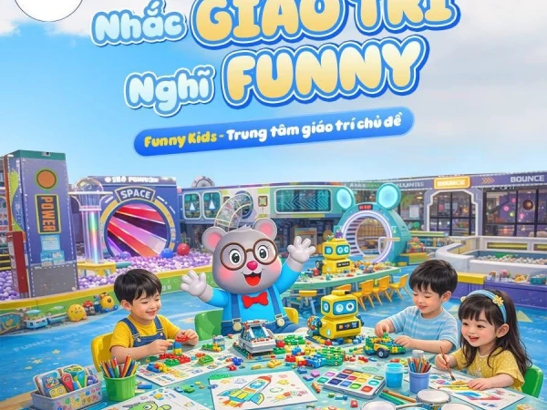 Funny Kids - Nơi bé không chỉ được vui chơi mà còn được khám phá những điều mới lạ