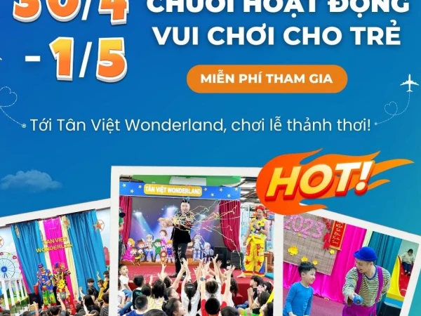 Tới Tân Việt Wonderland, chơi lễ thảnh thơi với chuỗi hoạt động cho trẻ em