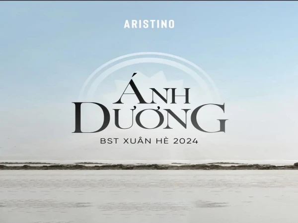 ARISTINO - XUÂN HÈ 2024 | ÁNH DƯƠNG