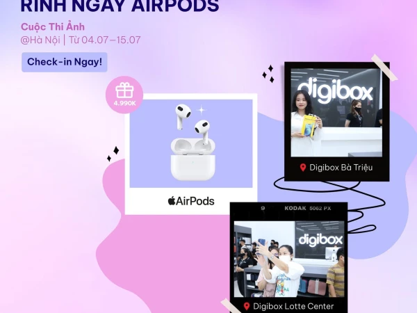 KHOE ẢNH CHECK-IN | RINH NGAY AIRPODS CÙNG DIGIBOX