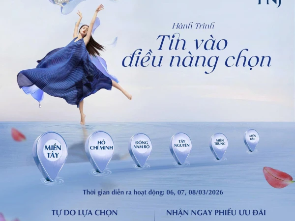 CÙNG PNJ THAM GIA TRẢI NGHIỆM HÀNH TRÌNH TIN VÀO ĐIỀU NÀNG CHỌN 2026   