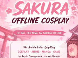 SAKURA OFFLINE COSPLAY – HẸN NHAU MÙA HÈ NÀY!