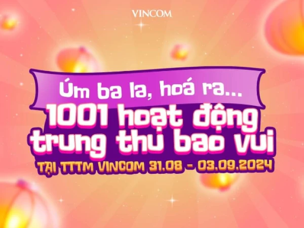 1 NGÀN LẺ 1 HOẠT ĐỘNG BAO VUI TẠI VINCOM   