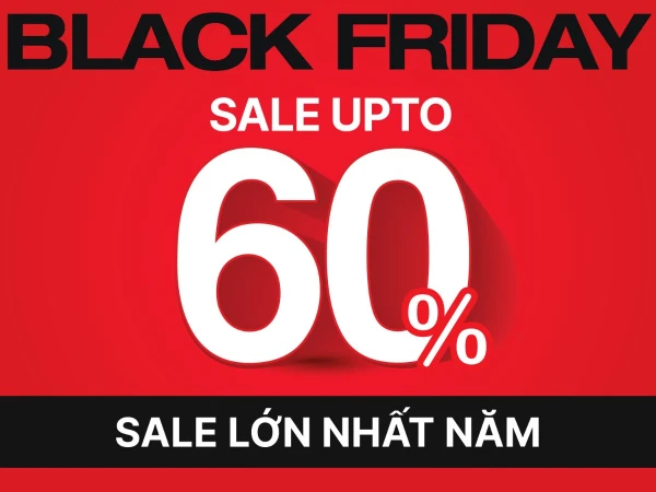 BLACK FRIDAY - SALE TOÀN BỘ SẢN PHẨM LÊN TỚI 60%