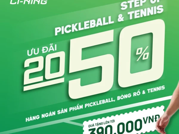 STEP UP PICKLEBALL & TENNIS – SĂN ƯU ĐÃI KHỦNG, BỨT PHÁ TRÊN MỌI SÂN ĐẤU CÙNG LI-NING!