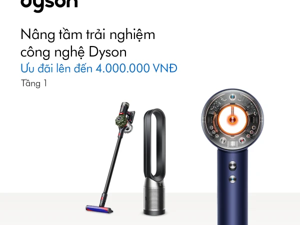 Nâng tầm trải nghiệm công nghệ Dyson – Ưu đãi lên đến 4.000.000 VND!
