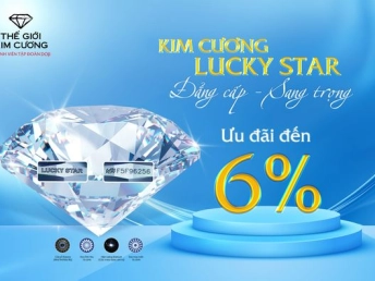 KIM CƯƠNG LUCKY STAR - ĐẲNG CẤP & SANG TRỌNG ƯU ĐÃI ĐẾN 6%