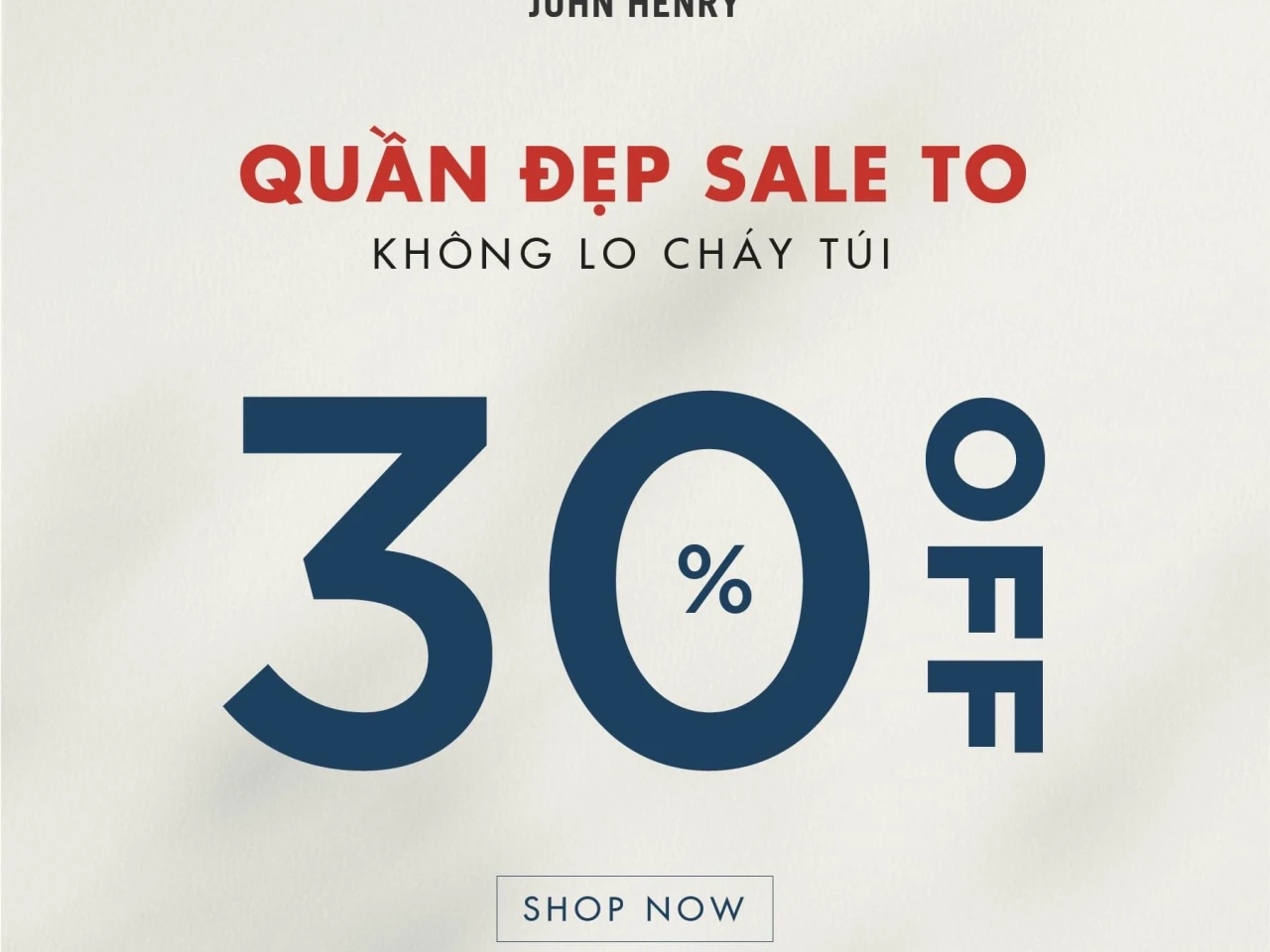 JOHN HENRY: SALE UP TO 30%