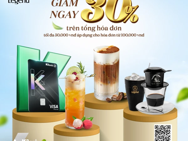 CÓ THẺ KBANK, NHẬN ƯU ĐÃI LỚN TẠI TRUNG NGUYÊN LEGEND