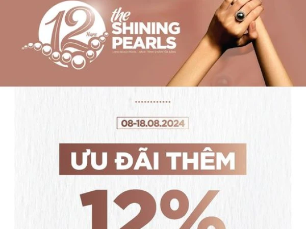 CHƯƠNG TRÌNH “THE SHINING PEARLS” ƯU ĐÃI 12% | TÔN VINH HÀNH TRÌNH 12 NĂM TỎA SÁNG