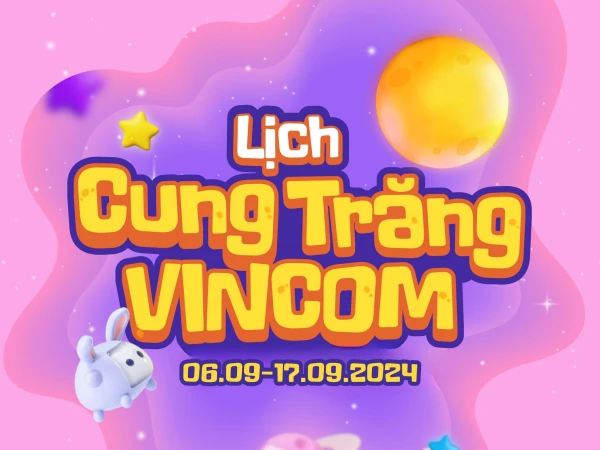 LỊCH TRÌNH TRUNG THU BAO VUI TẠI VINCOM PLAZA THÁI NGUYÊN