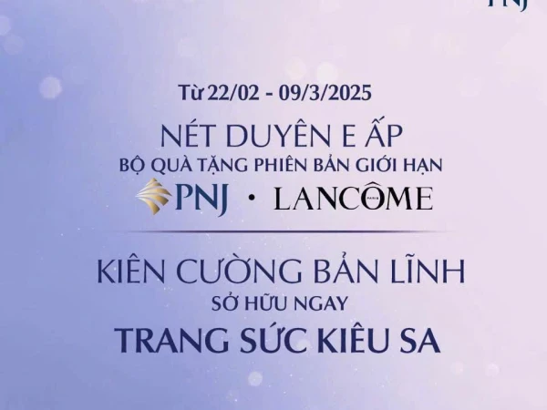 ĐÓN ƯU ĐÃI LỚN 8/3 - TÔN VINH KHÍ CHẤT, TỎA SÁNG NÉT DUYÊN CÙNG PNJ