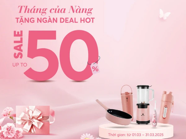 [Showroom Toàn quốc] THÁNG CỦA NÀNG, TẶNG NGÀN DEAL HOT