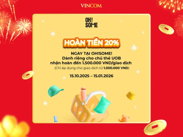 ƯU ĐÃI HOÀN TIỀN CỰC HỜI TẠI OH!SOME LÊN ĐẾN 15%