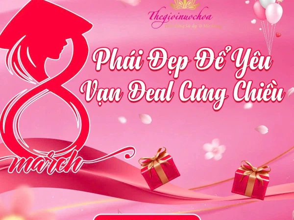 PHÁI ĐẸP ĐỂ YÊU - VẠN DEAL CƯNG CHIỀU CÙNG THẾ GIỚI NƯỚC HOA