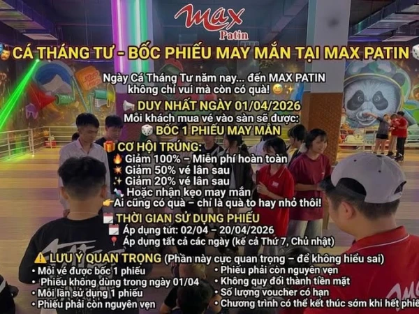 CÁ THÁNG TƯ – BỐC PHIẾU MAY MẮN TẠI MAX PATIN