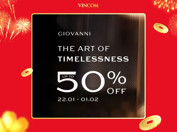 THE ART OF TIMELESSNESS | GIOVANNI GỢI Ý MIX & MATCH CHO PHONG CÁCH LỊCH LÃM CÙNG ƯU ĐÃI TỚI 50%