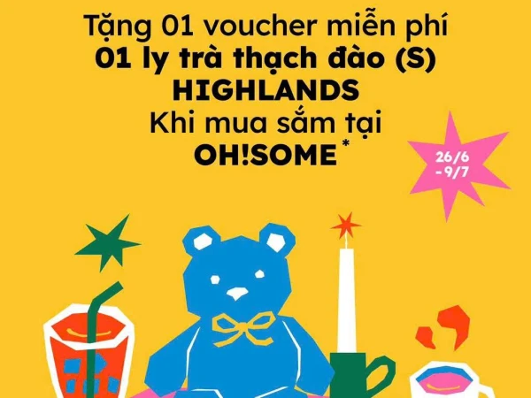ĐẾN OH!SOME MUA SẮM – NHẬN ƯU ĐÃI HIGHLANDS!