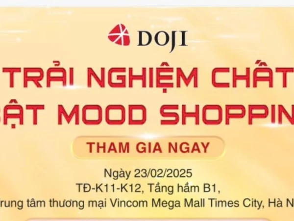 TRẢI NGHIỆM CHẤT - BẬT MOOD SHOPPING CÙNG DOJI VINCOM TIMES CITY🔔