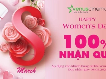 Venus Cinema- Happy Woman's day 100% nhận quà