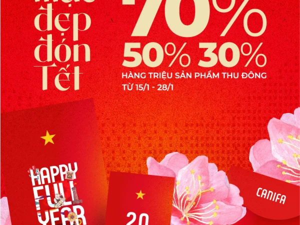 CANIFA MẶC ĐẸP ĐÓN TẾT – GIẢM ĐẾN 70% HÀNG TRIỆU SẢN PHẨM