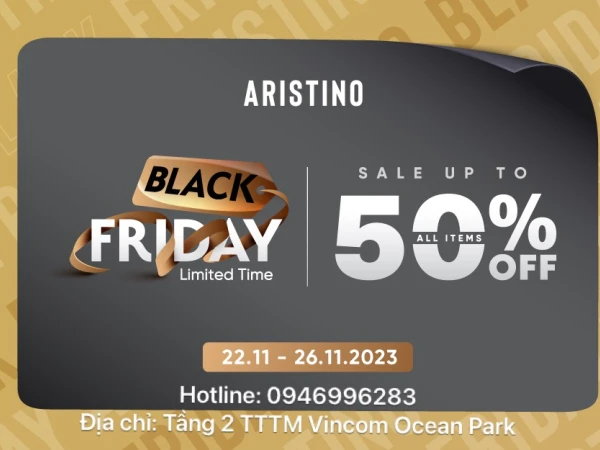 ARISTINO BLACK FRIDAY | SALE UP TO 50% OFF ALL ITEMS | 22 - 26/11/2023