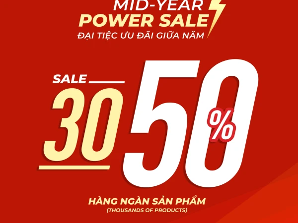 MID-YEAR POWER SALE – ĐẠI TIỆC MUA SẮM GIỮA NĂM