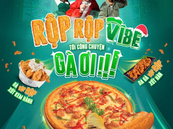 THE PIZZA COMPANY - RỘP RỘP VĨBE TỚI CÔNG CHUYỆN GÀ ƠI