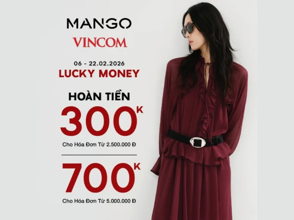 MANGO | ĐÓN LỘC ĐẦU NĂM CÙNG ƯU ĐÃI HOÀN TIỀN KHÔNG GIỚI HẠN