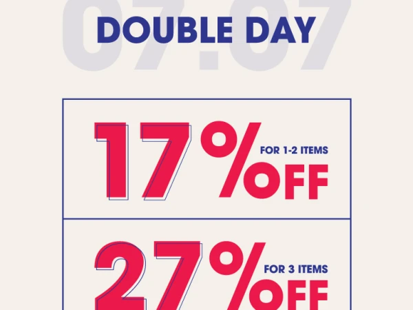 DOUBLE DAY | 17% OFF FOR 1-2 ITEMS & 27% OFF FOR 3 ITEMS