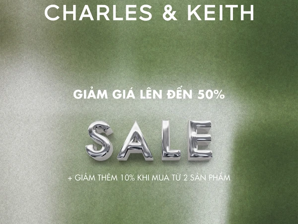 CHARLES & KEITH VINCOM XUÂN KHÁNH GIẢM THÊM 10% KHI MUA TỪ 2 SẢN PHẨM