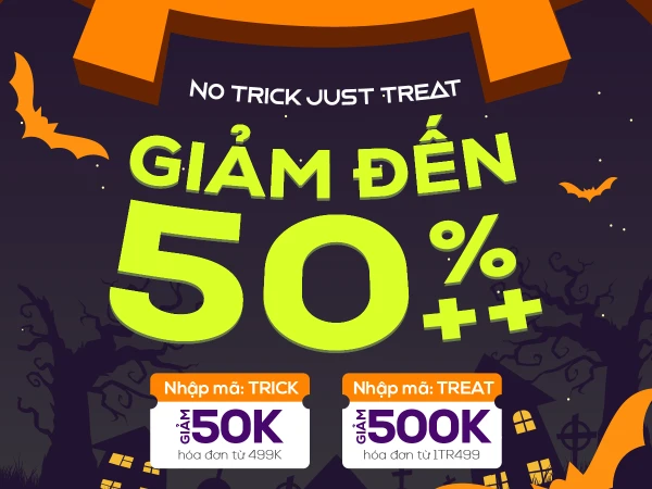 NO TRICK JUST TREAT GIẢM ĐẾN 50%++ CHỈ TỪ 99.000Đ