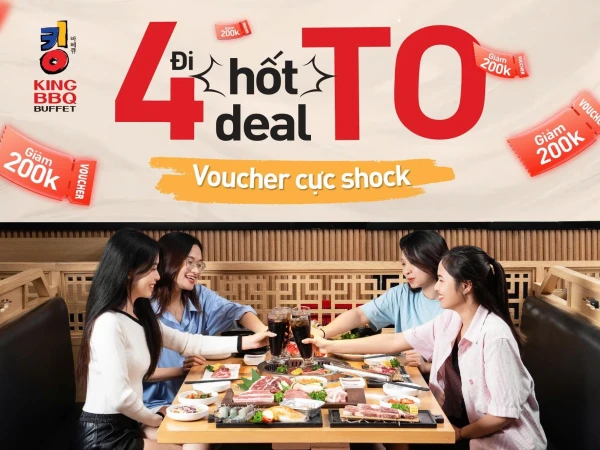 KING BBQ [MIỀN NAM] 💥 ĐI 4 HỐT DEAL TO - VOUCHER CỰC SHOCK