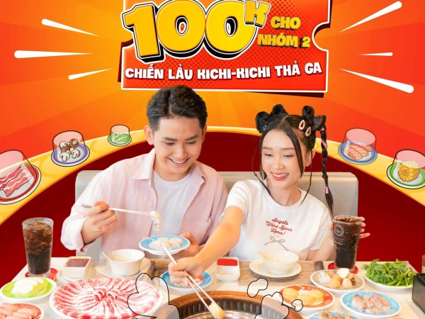 KICHI KICHI [CÁC TỈNH MIỀN NAM] COUPON 100K ĐỈNH NÓC KỊCH TRẦN DÀNH CHO NHÓM 2