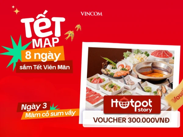 Tết Map - Hotpot Story: Voucher 300.000 VNĐ cho hóa đơn nhóm 4 người, áp dụng từ thứ 2 đến thứ 6