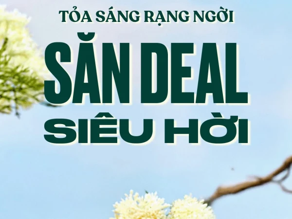 ĐÓN HÈ CỰC CHILL - SĂN DEAL CỰC ĐÃ
