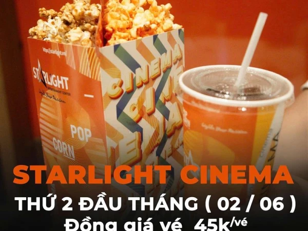 Starlight Cinema- Đồng giá 45K/vé giảm 50% bắp nước duy nhất 02.06
