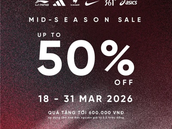MID OF SEASON SALE - CƠ HỘI TRẢI NGHIỆM MÙA MỚI LÊN TỚI 50%