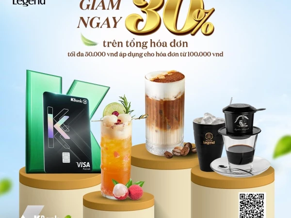 Có thẻ KBank nhận ưu đãi lớn tại Trung Nguyên Legend