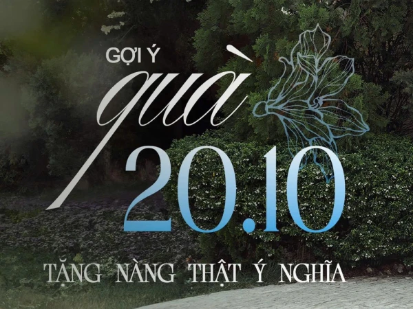 GỢI Ý QUÀ TẶNG 20.10 – ĐẸP VÀ TINH TẾ