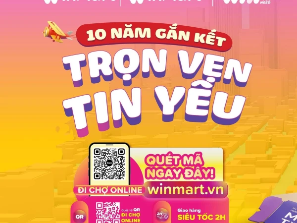 WINMART: 10 NĂM GẮN KẾT, TRỌN VẸN TIN YÊU