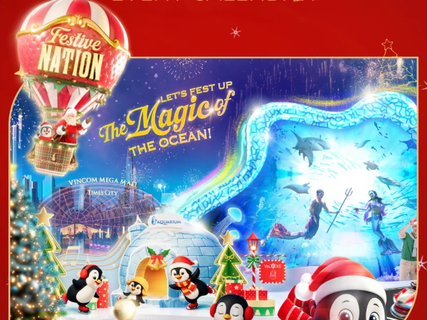 👨👩👧👦 TẬN HƯỞNG MÙA LỄ HỘI DIỆU KỲ NƠI ĐẠI DƯƠNG TẠI VINKE & THỦY CUNG TIMES CITY☃️