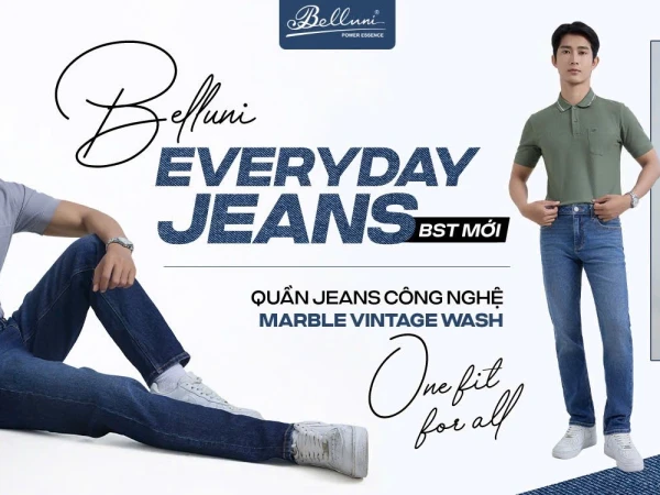 BELLUNI EVERYDAY JEANS: CHUẨN PHOM – BỀN BỈ THEO THỜI GIAN