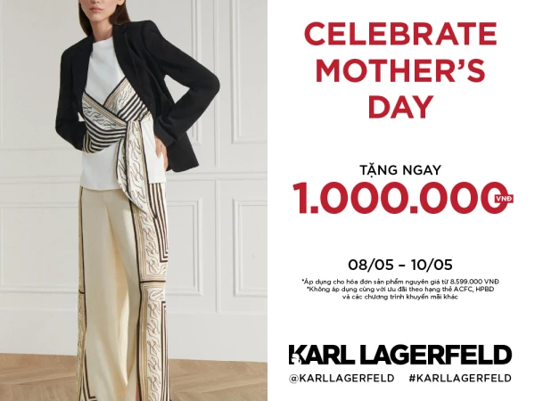 KARL LAGERFELD | CELEBRATE MOTHER'S DAY - TẶNG NGAY 1.000.000 VNĐ