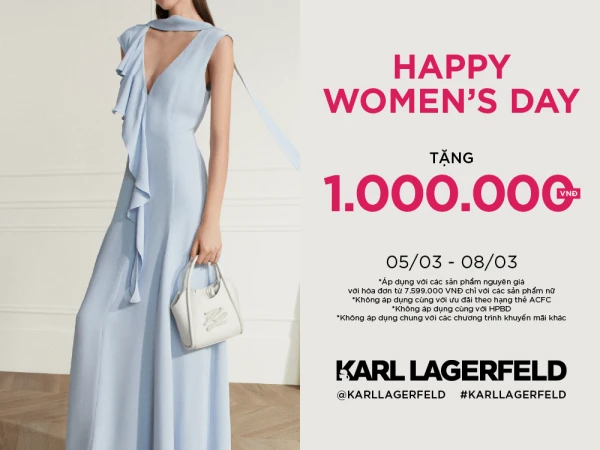KARL LAGERFELD HAPPY WOMEN'S DAY - TẶNG 1.000.000 VNĐ DÀNH RIÊNG CHO QUÝ CÔ