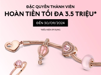 [PANDORA] ĐẶC QUYỀN THÀNH VIÊN - HOÀN TIỀN TỐI ĐA 3.5 TRIỆU!