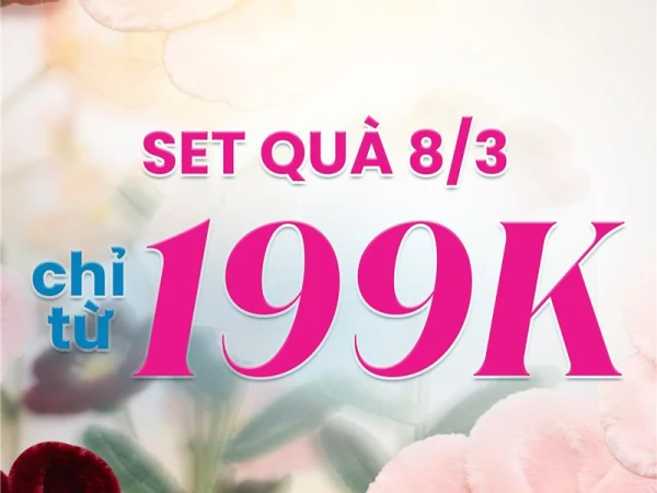 SET QUÀ 8/3 CHỈ TỪ 199K  QUÀ XINH, QUÀ XỊN - ĐÚNG Ý NGƯỜI THƯƠNG