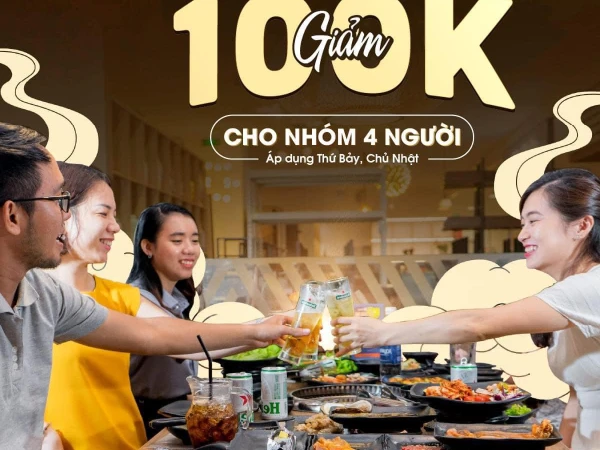 MỞ TIỆC CUỐI TUẦN - GRILL & CHEER KHAO BẠN HẲN 100K